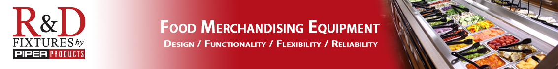 Food Merchandising Equipment - Design, Functionality, Flexibility, Reliability